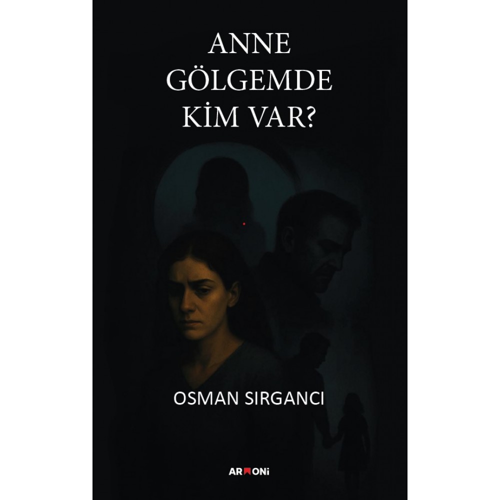 Anne Gölgemde Kim Var Anne Gölgemde Kim Var