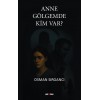 Anne Gölgemde Kim Var