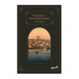 Seyyahların Aynasında Şehirlerin Sultanı İstanbul